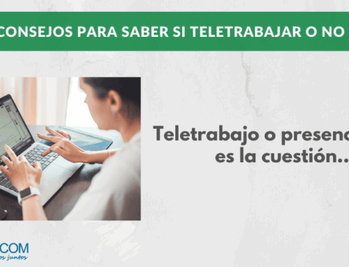 Teletrabajo o presencial, esa es la cuestión…